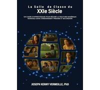 LA SALLE DE CLASSE DU XXIe SIÈCLE: Un cadre pour l'apprentissage et pour combler le fossé numérique mondial dans l'éducation de la maternelle à la termi-nale (K-12)