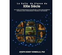 LA SALLE DE CLASSE DU XXIe SIÈCLE: Un cadre pour l'apprentissage et pour combler le fossé numérique mondial dans l'éducation de la maternelle à la termi-nale (K-12)