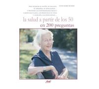 La salud a partir de los 50 en 200 preguntas: Para mejorar su sueño, su belleza, su memoria, su sexualidad... y prevenir las enfermedades óseas y ... de vista y audición, las infecciones...