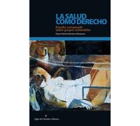 La salud como derecho: Estudio comparado sobre grupos vulnerables