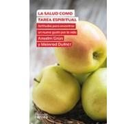 SALUD COMO TAREA ESPIRITUAL: Actitudes para encontrar un nuevo gusto por la vida: 198 (Espiritualidad)