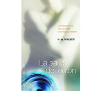 La salud del colon: La Clave Para una Vida Saludable, Con Energia y Vitalidad (SALUD Y VIDA NATURAL)