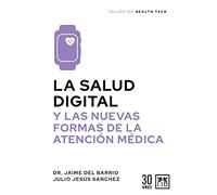 La salud digital; Y las nuevas formas de la atención médica (HEALTH TECH)