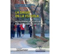 La Salud En La Escuela. Actividades Educativas Para El Fomento De La Salud