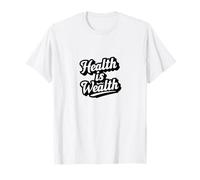 La salud es riqueza Ejercicio positivo Salud Fitness Camiseta