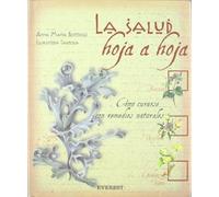 La salud hoja a hoja: Cómo curarse con remedios naturales