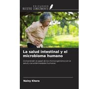 La salud intestinal y el microbioma humano: Comprender el papel de los microorganismos en la salud y las enfermedades humanas