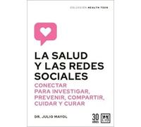 La salud y las redes sociales: Conectar para investigar, prevenir, compartir, cuidar y curar (Acción Empresarial)
