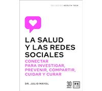 La salud y las redes sociales: Conectar para investigar, prevenir, compartir, cuidar y curar (Acción Empresarial)