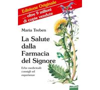 La salute dalla farmacia del Signore. Erbe medicinali: consigli ed esperienze