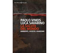 La salute del mondo. Ambiente, società, pandemie (Serie bianca)