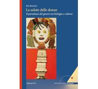 La salute delle donne. Il paradosso del genere tra biologia e cultura (Potenziali)