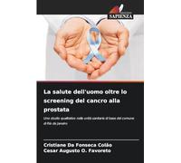 La salute dell'uomo oltre lo screening del cancro alla prostata