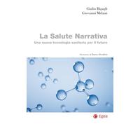 La salute narrativa. Una nuova tecnologia sanitaria per il futuro (Biblioteca dell'economia d'azienda)