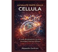 La Salute Parte dalla Cellula: Il ruolo del glutatione e le nuove tecnologie di delivery cellulare