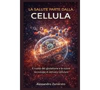 La Salute Parte dalla Cellula: Il ruolo del glutatione e le nuove tecnologie di delivery cellulare