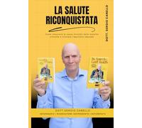 La Salute Riconquistata: Come rimuovere le cause invisibili delle malattie croniche e ritrovare l’equilibrio naturale (La Trilogia della Salute Riconquistata)