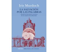 La salvación por las palabras: | Iris Murdoch, Carlos Jiménez Arribas