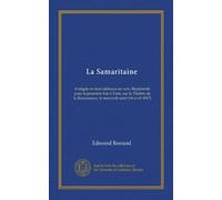 La Samaritaine: évangile en trois tableaux en vers. Représenté pour la première fois à Paris, sur le Théâtre de la Renaissance, le mercredi saint (14 avril 1897)