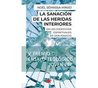La sanación de las heridas interiores: En los Ejercicios espirituales de san Ignacio (Fuera de Colección)