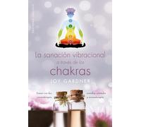 Sanacion Vibracional A Traves De Los Chakras