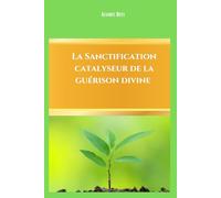 La sanctification, catalyseur de la guérison divine
