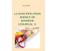 La sanctification : source du bonheur conjugal