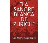 "LA SANGRE BLANCA DE ZURICH"