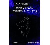La sangre de mis venas convertida en tinta: 01 (Poesía)