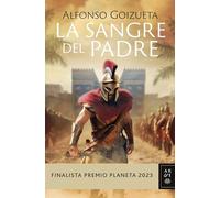 La sangre del padre: Finalista Premio Planeta 2023 (Autores Españoles e Iberoamericanos)