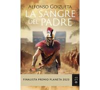 La Sangre Del Padre (finalista Premio Planeta 2023)