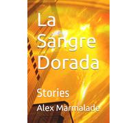 La Sangre Dorada: Stories