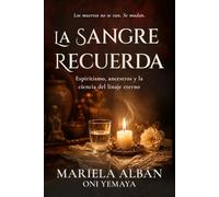 La Sangre recuerda: Espiritismo, ancestros y la ciencia del linaje eterno