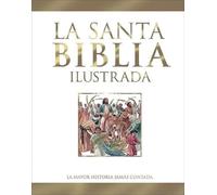 La Santa Biblia ilustrada: La mayor historia jamás contada (Grandes obras)