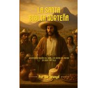 La Santa Biblia Norteña: Reinterpretación Cultural con Notas del Autor en Cada Capítulo