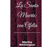 La Santa Muerte: con Ofelia (La Santa Muerte: Saga)