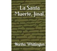 La Santa Muerte, final. (La Santa Muerte: Saga)