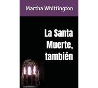 La Santa Muerte, también: 2 (La Santa Muerte: Saga)