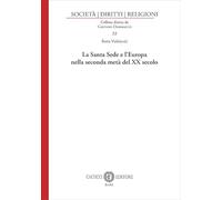La Santa Sede e l’Europa nella seconda metà del XX secolo (Società, diritti, religioni)