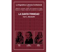 La Santa Trinidad: La Dogmática Luterana Confesional Tomo III