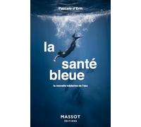 La santé bleue: La nouvelle médecine de l'eau