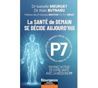 La santé de demain se décide aujourd'hui: Devenez acteur de votre santé avec la Médecine P7