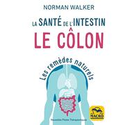 La santé de l'intestin: Le côlon. Les remèdes naturels
