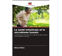 La santé intestinale et le microbiome humain: Comprendre le rôle des micro-organismes dans la santé et les maladies humaines