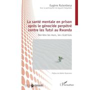 La santé mentale en prison après le génocide perpétré contre les Tutsi au Rwanda: Derrière les murs, les cicatrices (Psycho-Logiques)