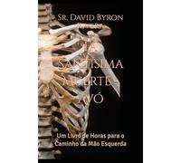 La Santísima Muerte - Avó: Um Livro de Horas para o Caminho da Mão Esquerda (em português)