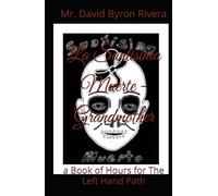 La Santisima Muerte - Grandmother: a Book of Hours for The Left Hand Path (Left Hand Path wellness)