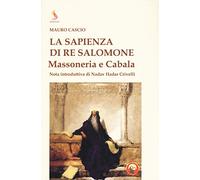 La sapienza di re Salomone. Massoneria e Cabala (Shekinah)