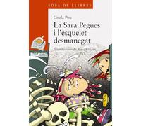 La Sara Pegues i l'esquelet desmanegat (Llibres infantils i juvenils - Sopa de llibres. Sèrie taronja)