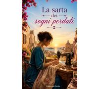 La sarta dei sogni perduti: Un romanzo che intreccia magia, memoria e artigianato sartoriale, ambientato nel cuore del Salento